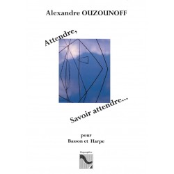 Alexandre Ouzounoff, Attendre, Savoir Attendre...